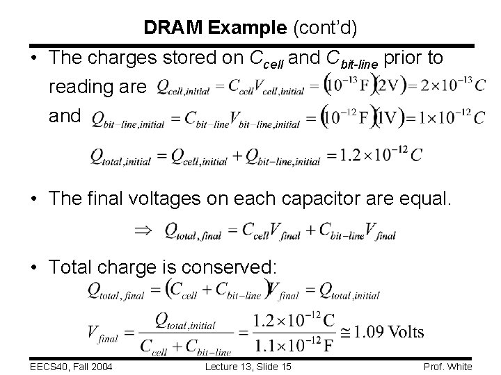DRAM Example (cont’d) • The charges stored on Ccell and Cbit-line prior to reading