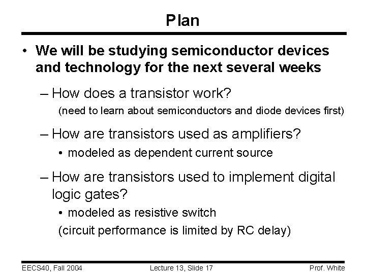 Plan • We will be studying semiconductor devices and technology for the next several