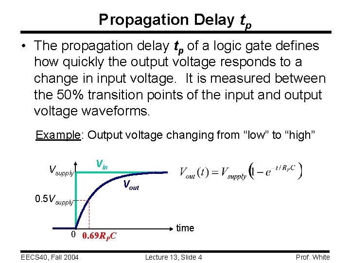 Propagation Delay tp • The propagation delay tp of a logic gate defines how