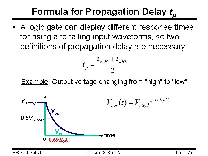 Formula for Propagation Delay tp • A logic gate can display different response times