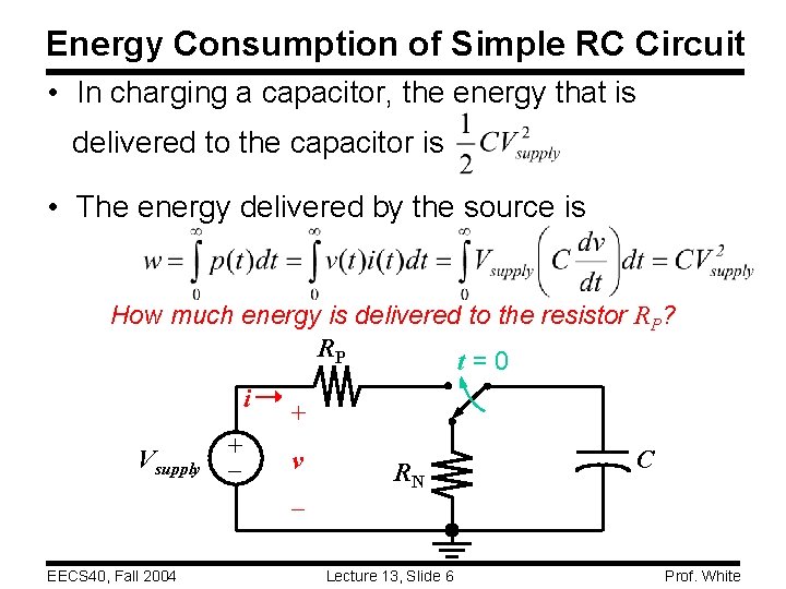 Energy Consumption of Simple RC Circuit • In charging a capacitor, the energy that