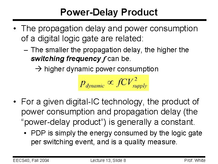 Power-Delay Product • The propagation delay and power consumption of a digital logic gate