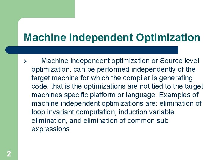 Machine Independent Optimization Ø 2 Machine independent optimization or Source level optimization. can be Machine Independent Optimization Ø 2 Machine independent optimization or Source level optimization. can be