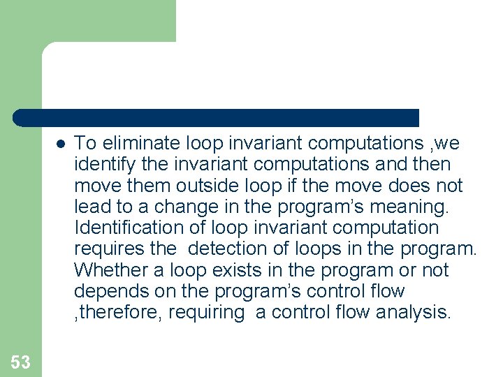 l 53 To eliminate loop invariant computations , we identify the invariant computations and l 53 To eliminate loop invariant computations , we identify the invariant computations and