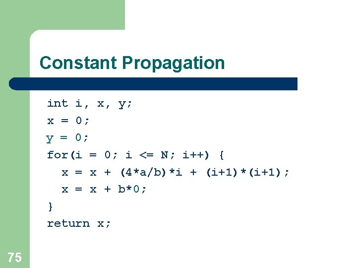 Constant Propagation int i, x, y; x = 0; y = 0; for(i = Constant Propagation int i, x, y; x = 0; y = 0; for(i =