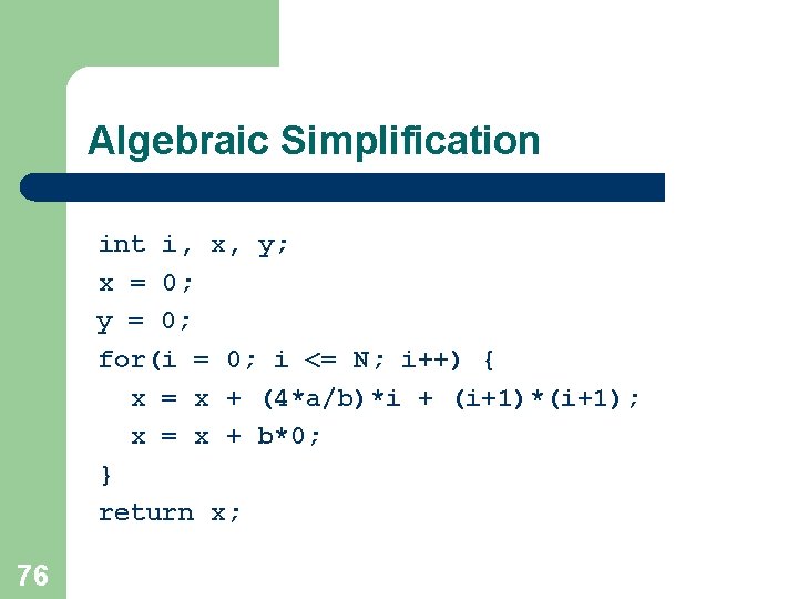 Algebraic Simplification int i, x, y; x = 0; y = 0; for(i = Algebraic Simplification int i, x, y; x = 0; y = 0; for(i =