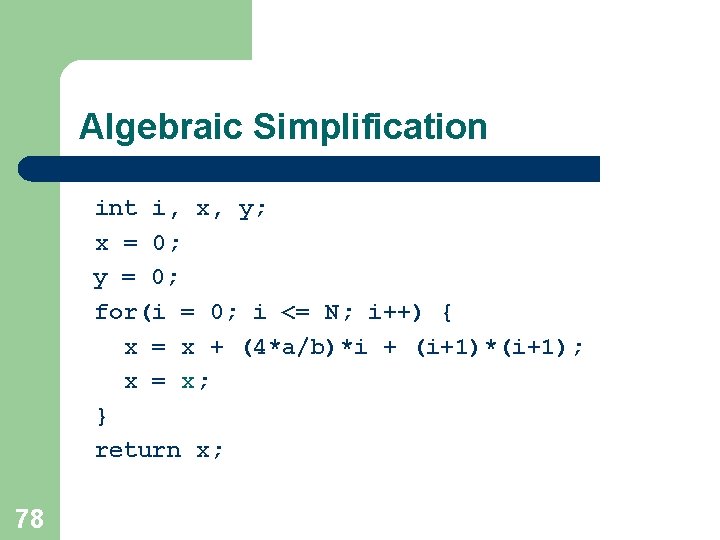 Algebraic Simplification int i, x, y; x = 0; y = 0; for(i = Algebraic Simplification int i, x, y; x = 0; y = 0; for(i =