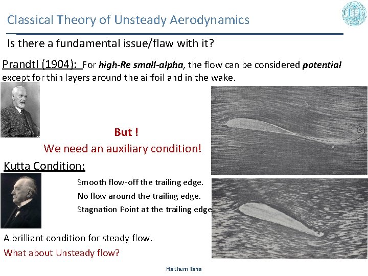 Classical Theory of Unsteady Aerodynamics Is there a fundamental issue/flaw with it? Prandtl (1904): Classical Theory of Unsteady Aerodynamics Is there a fundamental issue/flaw with it? Prandtl (1904):