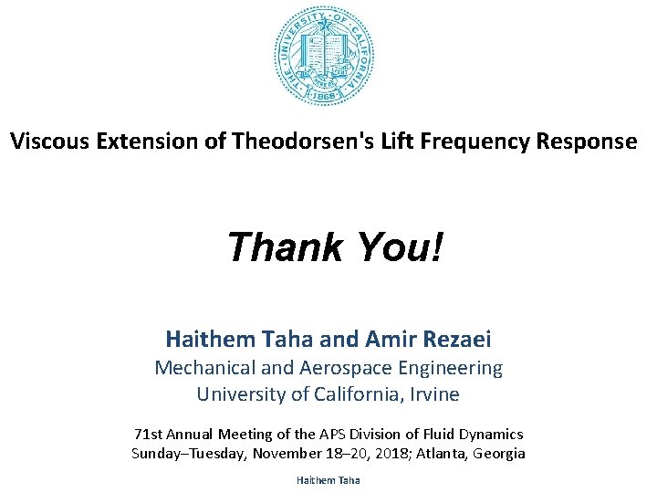 Viscous Extension of Theodorsen's Lift Frequency Response Thank You! Haithem Taha and Amir Rezaei Viscous Extension of Theodorsen's Lift Frequency Response Thank You! Haithem Taha and Amir Rezaei