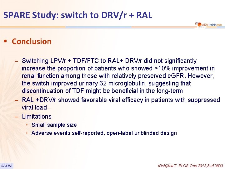 SPARE Study: switch to DRV/r + RAL § Conclusion – Switching LPV/r + TDF/FTC SPARE Study: switch to DRV/r + RAL § Conclusion – Switching LPV/r + TDF/FTC