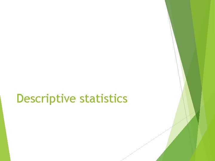 Descriptive statistics 