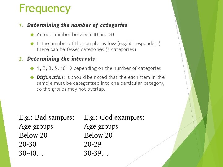 Frequency 1. 2. Determining the number of categories An odd number between 10 and