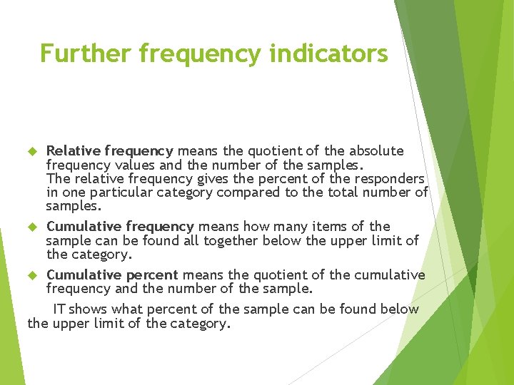 Further frequency indicators Relative frequency means the quotient of the absolute frequency values and