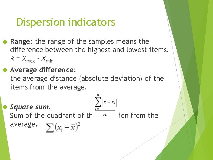 Dispersion indicators Range: the range of the samples means the difference between the highest