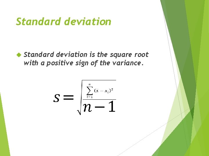 Standard deviation is the square root with a positive sign of the variance. 