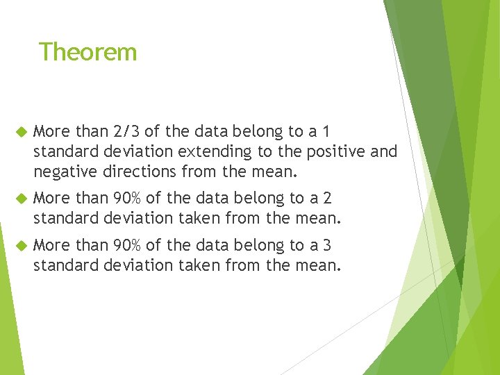 Theorem More than 2/3 of the data belong to a 1 standard deviation extending