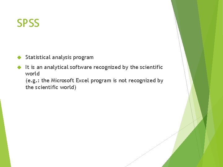SPSS Statistical analysis program It is an analytical software recognized by the scientific world