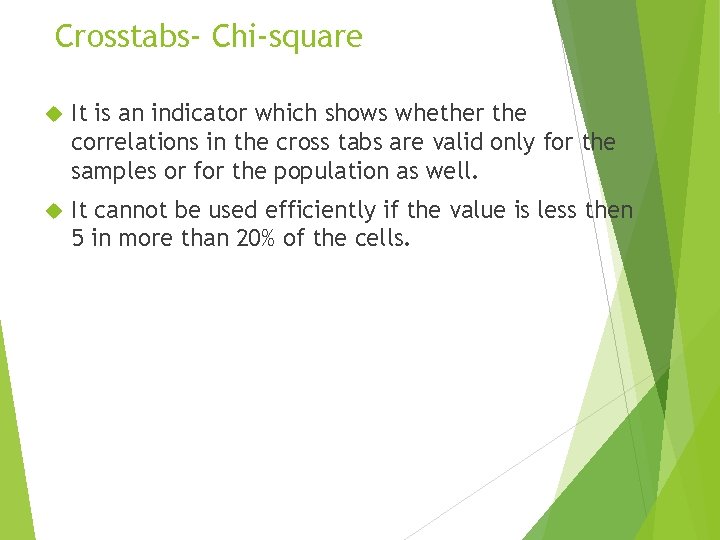 Crosstabs- Chi-square It is an indicator which shows whether the correlations in the cross