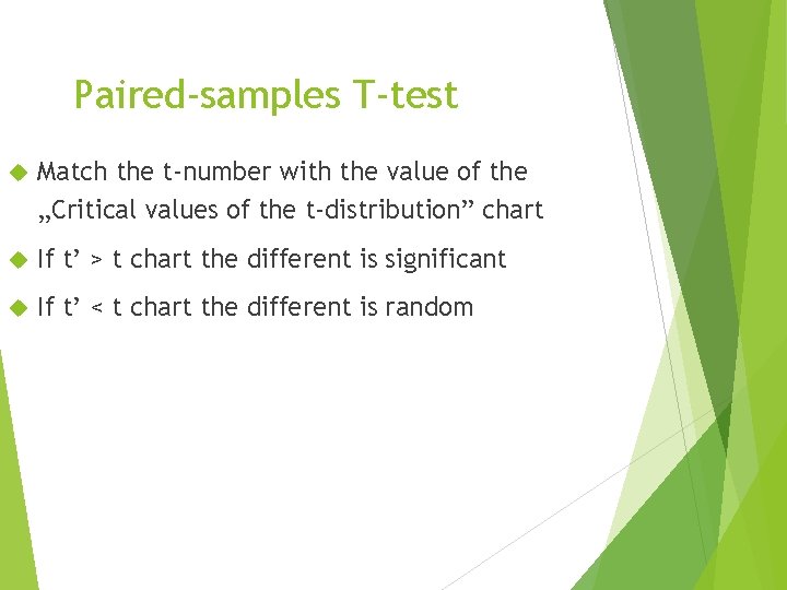 Paired-samples T-test Match the t-number with the value of the „Critical values of the