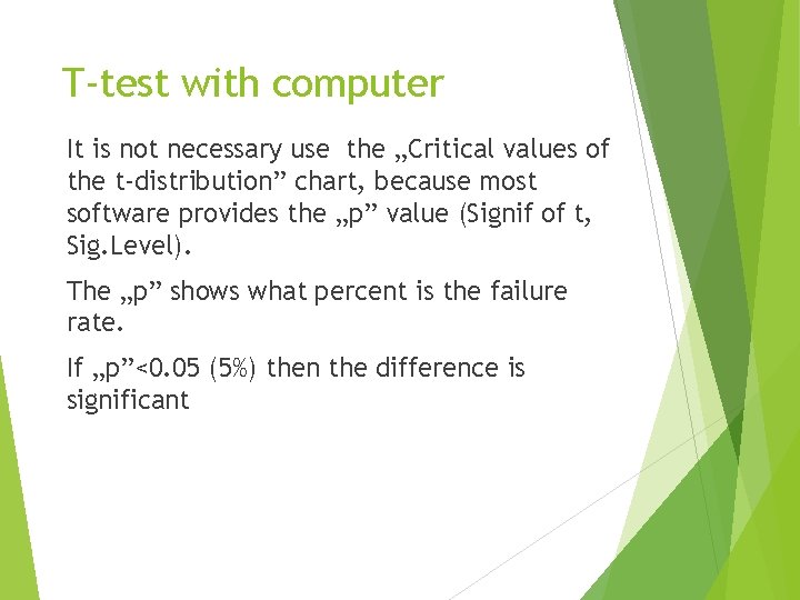 T-test with computer It is not necessary use the „Critical values of the t-distribution”