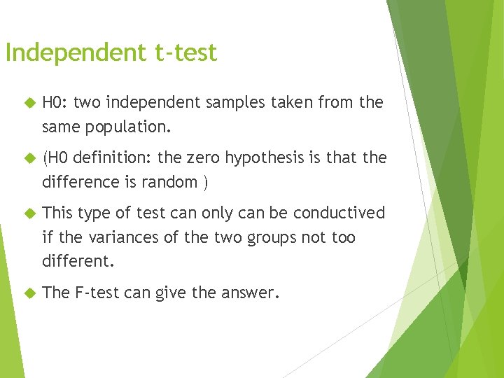 Independent t-test H 0: two independent samples taken from the same population. (H 0