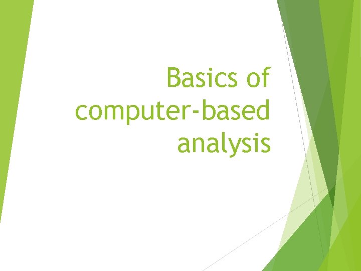Basics of computer-based analysis 