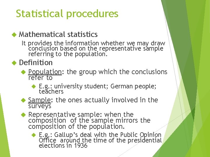 Statistical procedures Mathematical statistics It provides the information whether we may draw conclusion based