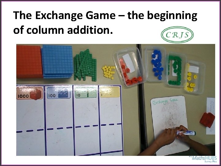 The Exchange Game – the beginning of column addition. 