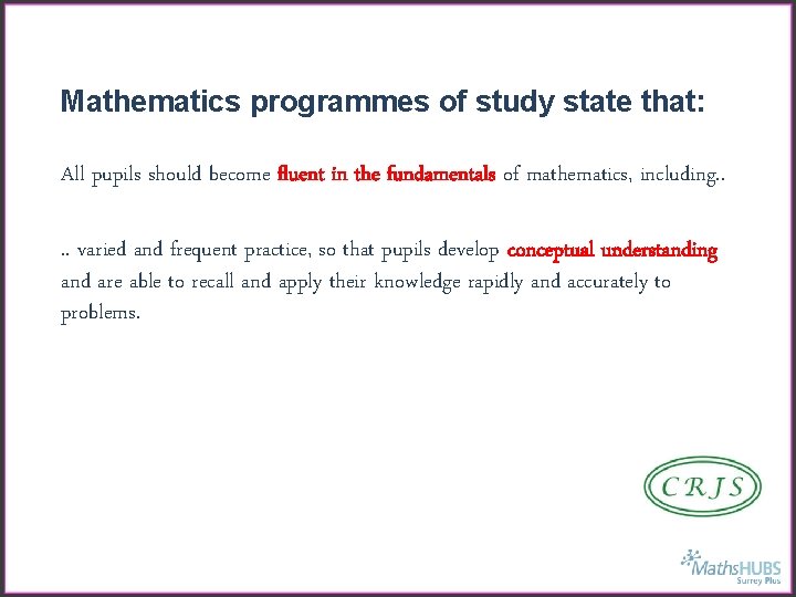 Mathematics programmes of study state that: All pupils should become fluent in the fundamentals