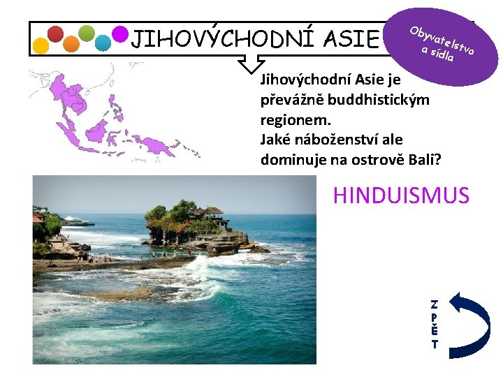 JIHOVÝCHODNÍ ASIE Oby vate a sí lstvo dla Jihovýchodní Asie je převážně buddhistickým regionem.
