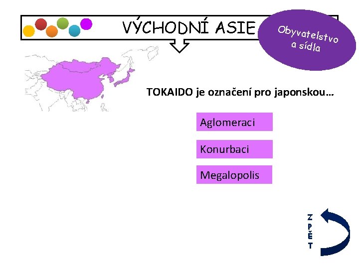 VÝCHODNÍ ASIE Obyva telstvo a sídla TOKAIDO je označení pro japonskou… Aglomeraci Konurbaci Megalopolis