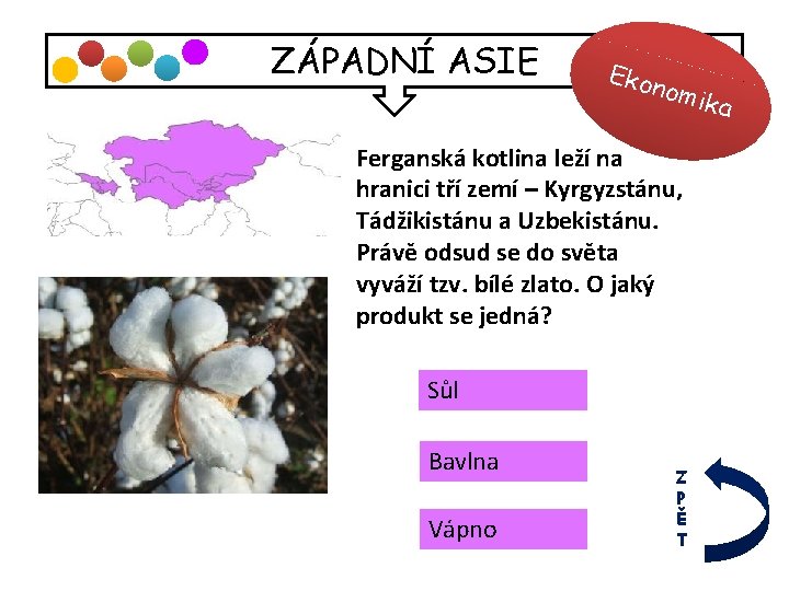 ZÁPADNÍ ASIE Ekon omik a Ferganská kotlina leží na hranici tří zemí – Kyrgyzstánu,