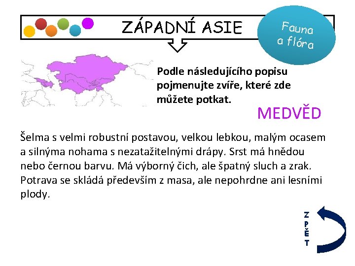 ZÁPADNÍ ASIE Fauna a flóra Podle následujícího popisu pojmenujte zvíře, které zde můžete potkat.