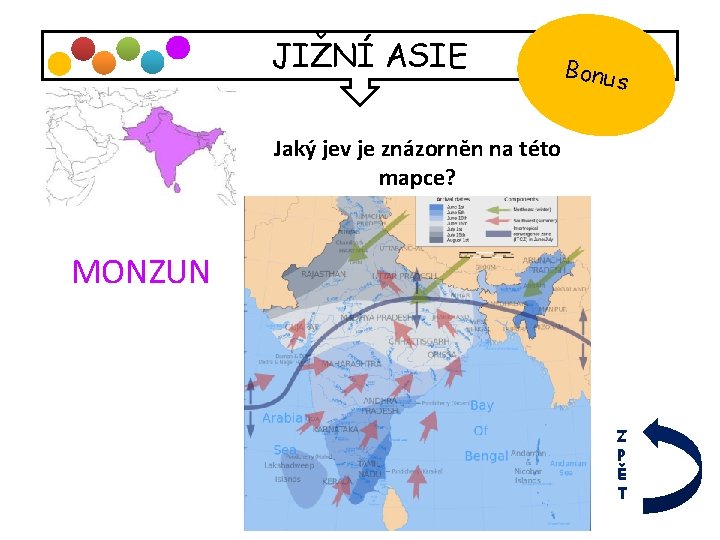 JIŽNÍ ASIE Bonus Jaký jev je znázorněn na této mapce? MONZUN Z P Ě