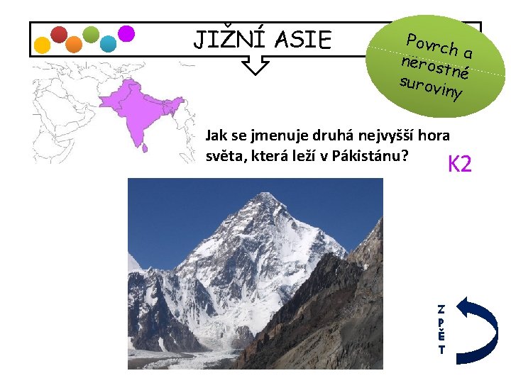 JIŽNÍ ASIE Povrc h neros a tné surov iny Jak se jmenuje druhá nejvyšší