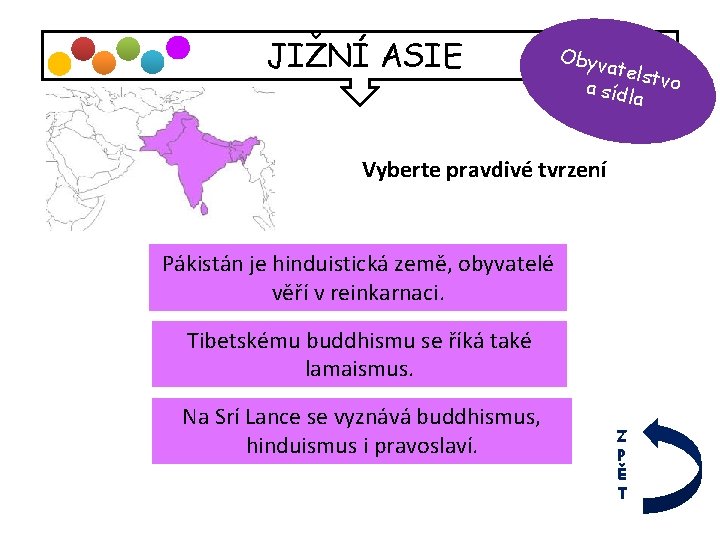 JIŽNÍ ASIE Obyv atels a síd tvo la Vyberte pravdivé tvrzení Pákistán je hinduistická