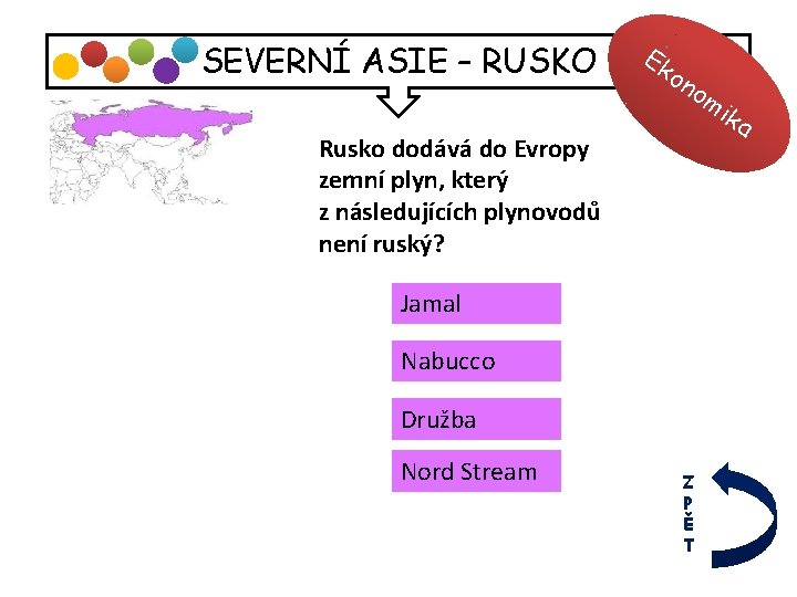 SEVERNÍ ASIE – RUSKO Ek on o mi Rusko dodává do Evropy zemní plyn,