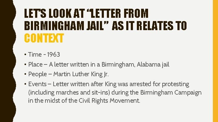 LET’S LOOK AT “LETTER FROM BIRMINGHAM JAIL” AS IT RELATES TO CONTEXT • Time