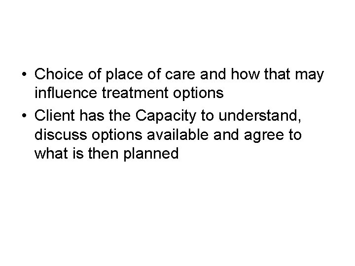  • Choice of place of care and how that may influence treatment options