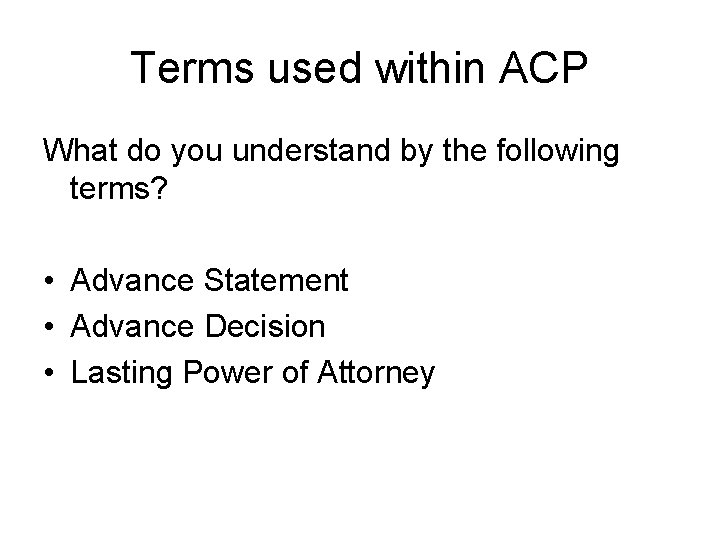 Terms used within ACP What do you understand by the following terms? • Advance