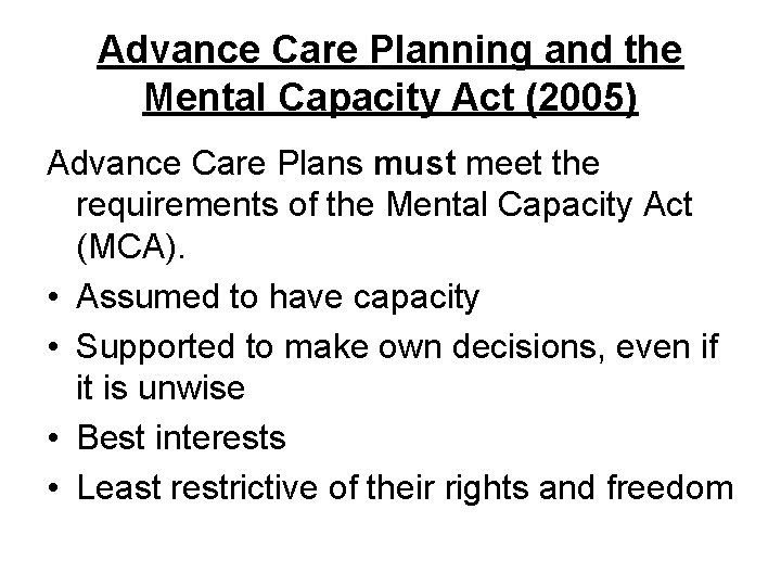 Advance Care Planning and the Mental Capacity Act (2005) Advance Care Plans must meet