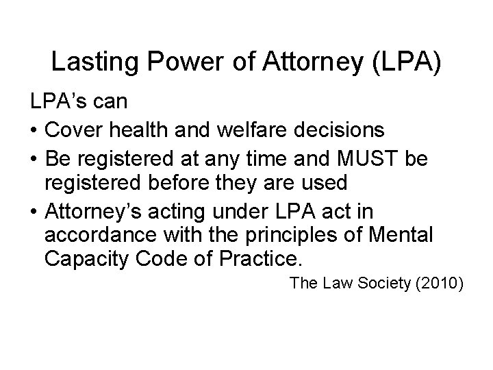 Lasting Power of Attorney (LPA) LPA’s can • Cover health and welfare decisions •