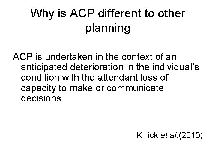 Why is ACP different to other planning ACP is undertaken in the context of