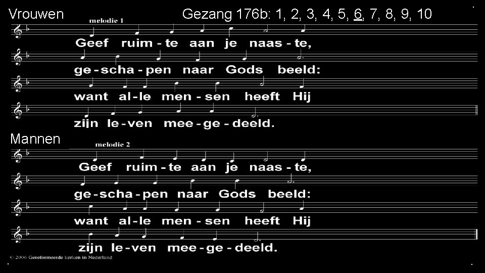 mannen Vrouwen Mannen . Gezang 176 b: 1, 2, 3, 4, 5, 6, 7,