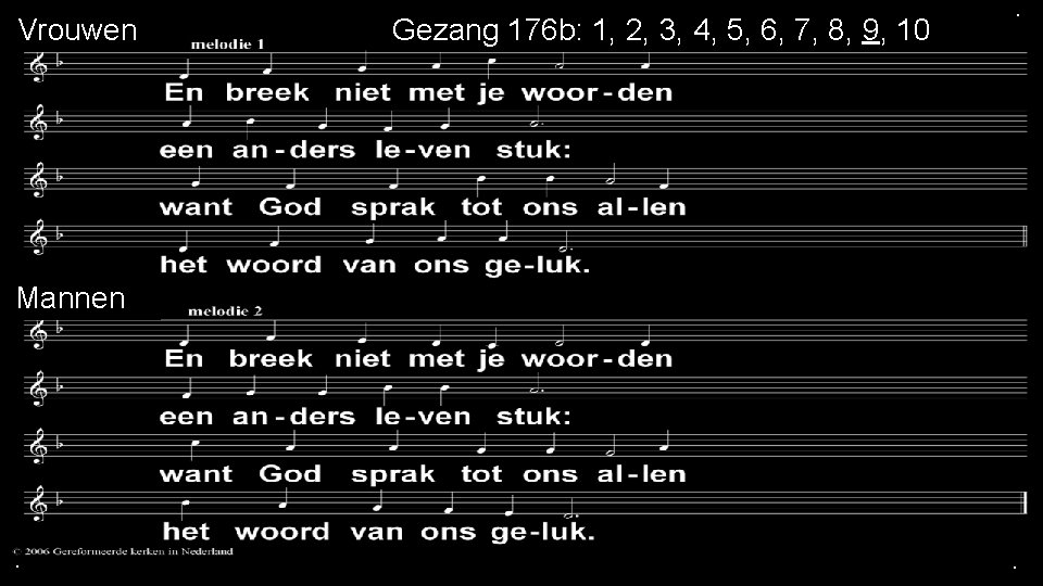 mannen Vrouwen Mannen . Gezang 176 b: 1, 2, 3, 4, 5, 6, 7,