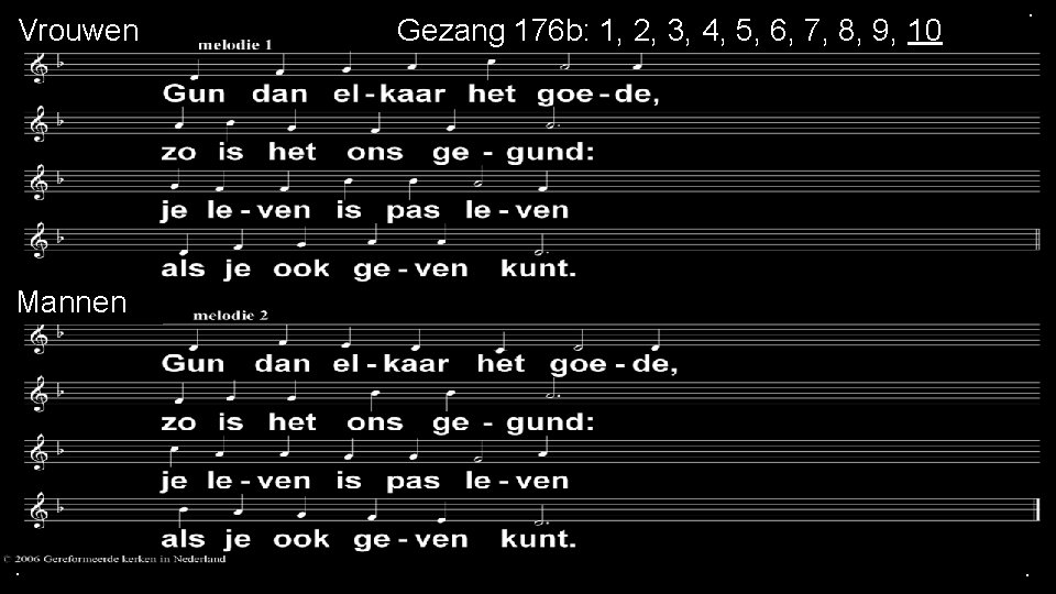 mannen Vrouwen Gezang 176 b: 1, 2, 3, 4, 5, 6, 7, 8, 9,