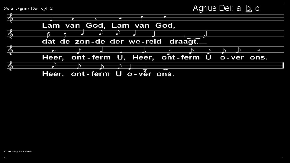 Agnus Dei: a, b, c . . . 