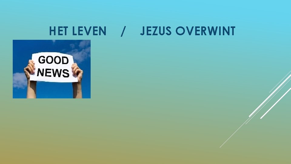 HET LEVEN / JEZUS OVERWINT 