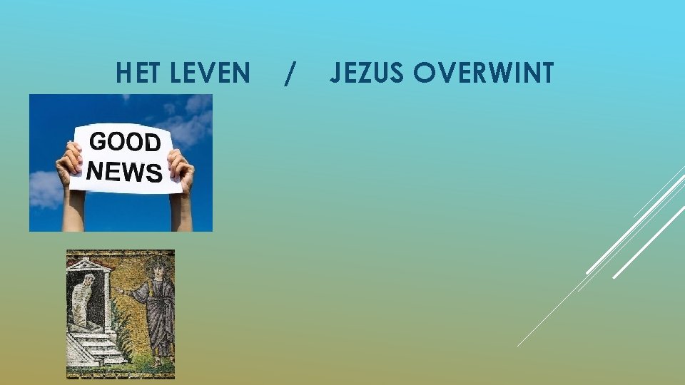 HET LEVEN / JEZUS OVERWINT 