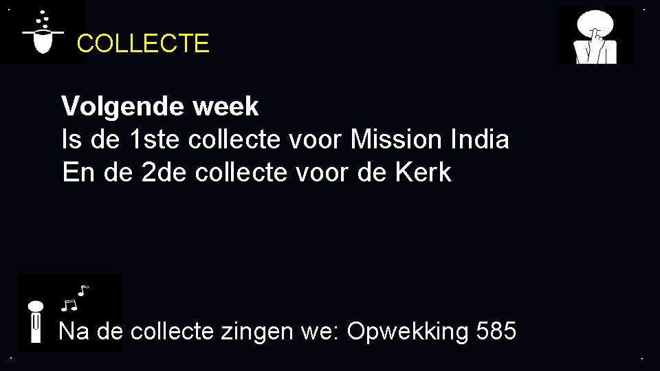 . . COLLECTE Volgende week Is de 1 ste collecte voor Mission India En